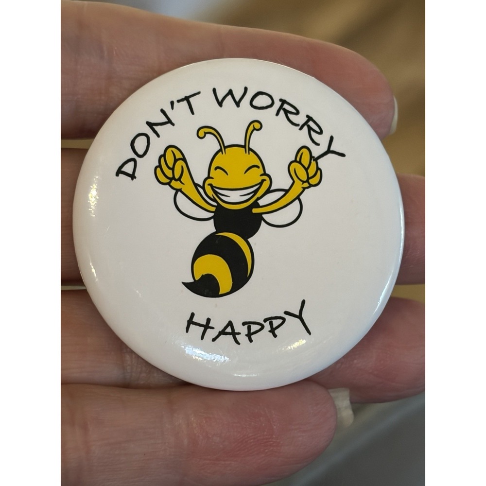 Don't Worry Bee Happy Button Pin Bumble Bee 1.75" Yellow White Pinback